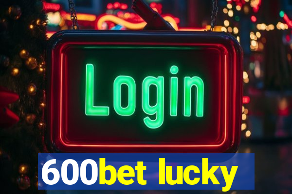 600bet lucky